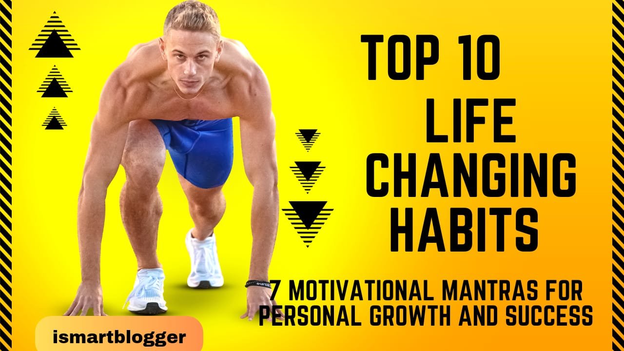 10 Life-Changing Habits And 7 Motivational Mantras For Personal Growth And Success