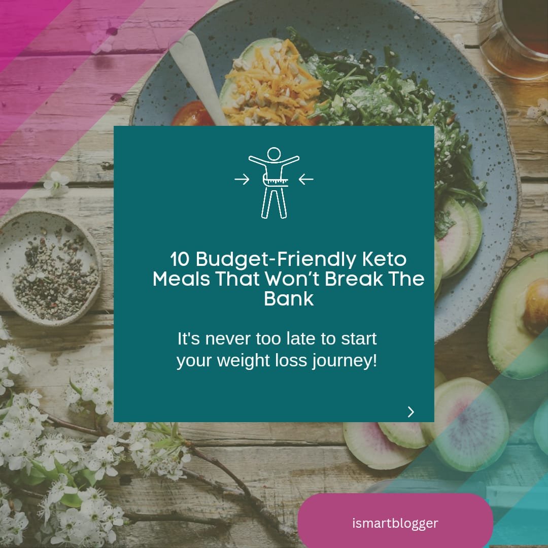 10 Budget-Friendly Keto Meals That Won’t Break The Bank