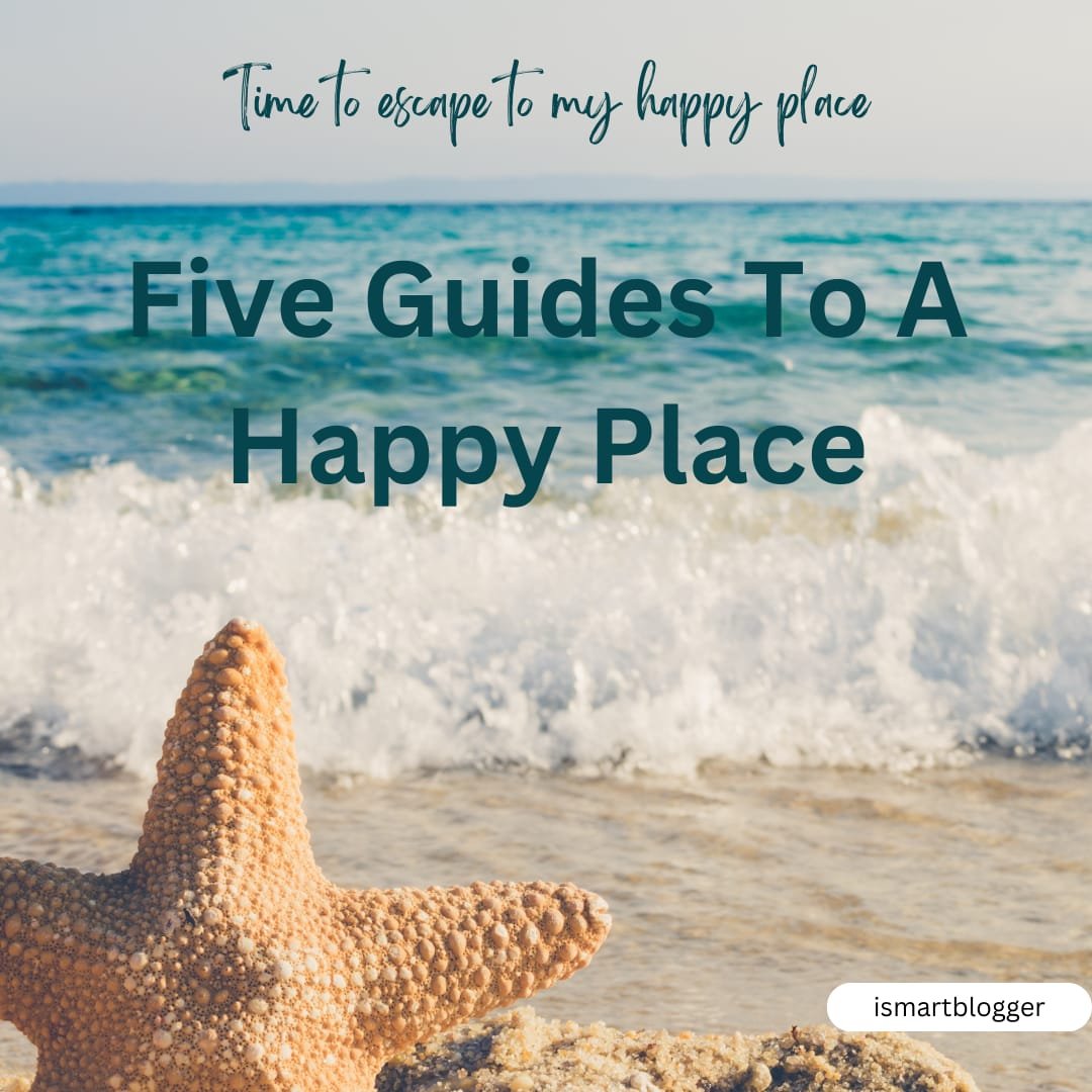 Five Guides To A Happy Place