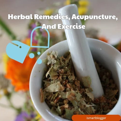Herbal Remedies, Acupuncture, And Exercise