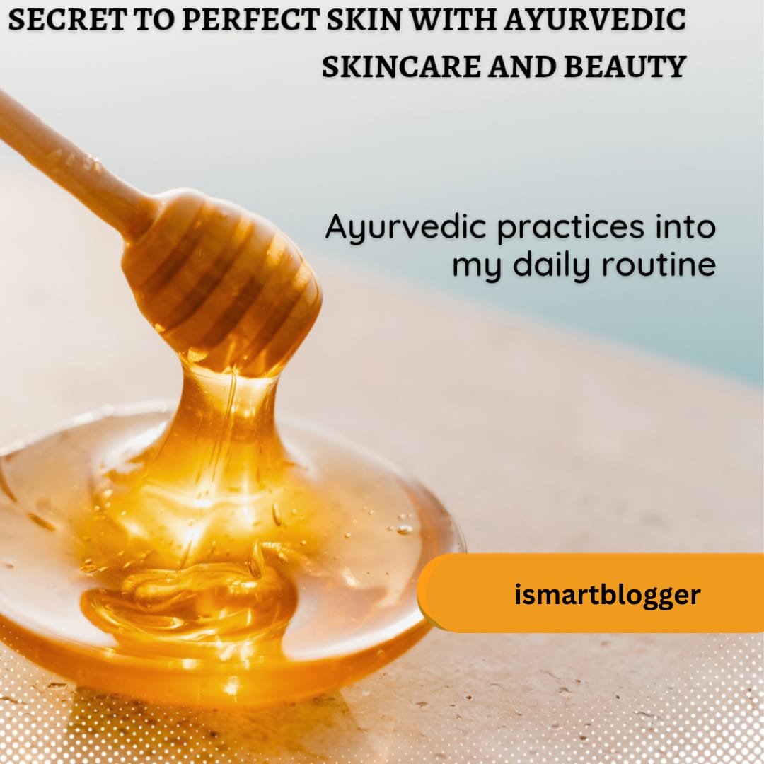 Secret to perfect skin with ayurvedic skincare and beauty