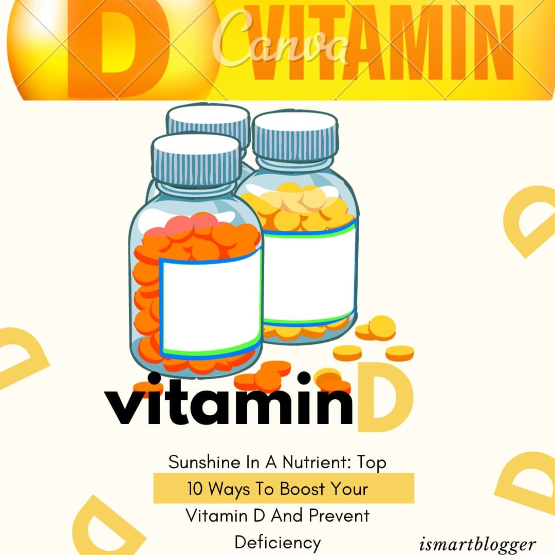 Sunshine In A Nutrient: Top 10 Ways To Boost Your Vitamin D And Prevent Deficiency