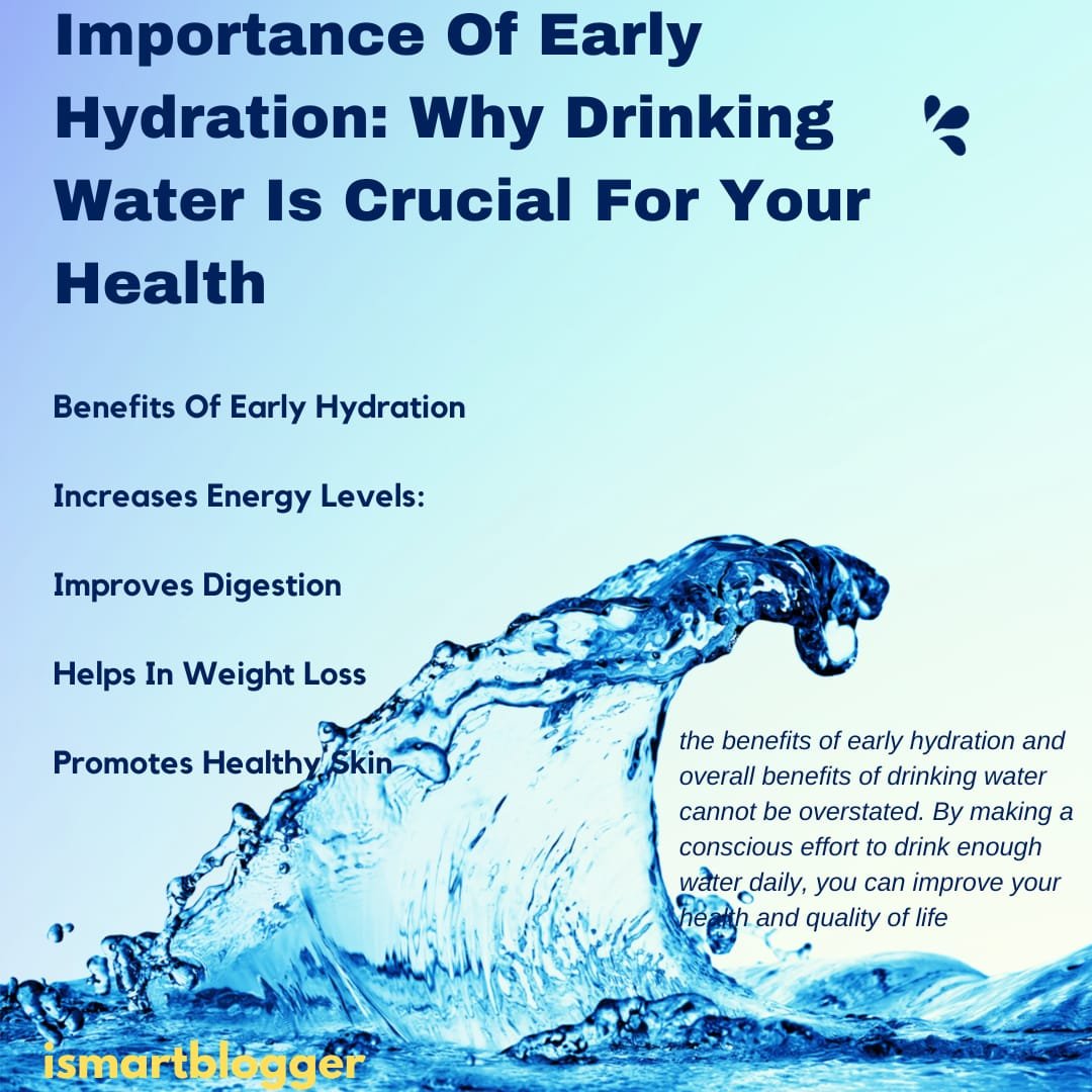 mportance Of Early Hydration: Why Drinking Water Is Crucial For Your Health”
