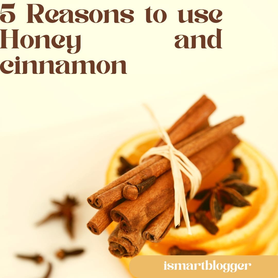 5 reasons to use honey and cinnamon